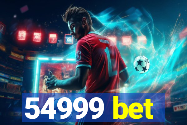 54999 bet